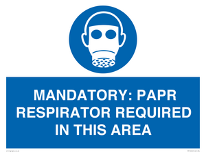 MP16404: MANDATORY: PAPR RESPIRATOR REQUIRED IN THIS AREA