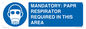 MP16404: MANDATORY: PAPR RESPIRATOR REQUIRED IN THIS AREA