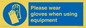 MP6046: Please wear gloves when using equipment