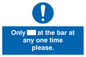 MP6130: Only[] at the bar at any one time please.