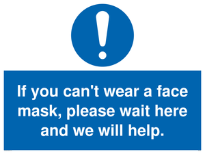 MP6180: If you can't wear a face mask please wait here and we will help.
