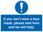 MP6180: If you can't wear a face mask please wait here and we will help.