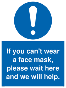 MP6180: If you can't wear a face mask please wait here and we will help.
