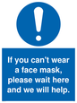 MP6180: If you can't wear a face mask please wait here and we will help.