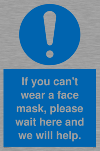 MP6180: If you can't wear a face mask please wait here and we will help.