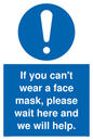 MP6180: If you can't wear a face mask please wait here and we will help.