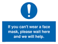 MP6180: If you can't wear a face mask please wait here and we will help.