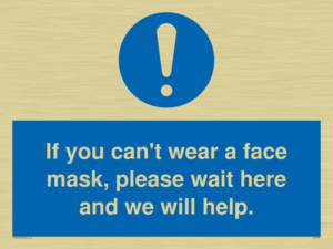 MP6180: If you can't wear a face mask please wait here and we will help.