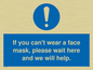 MP6180: If you can't wear a face mask please wait here and we will help.