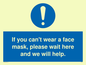 MP6180: If you can't wear a face mask please wait here and we will help.