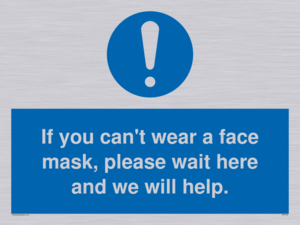 MP6180: If you can't wear a face mask please wait here and we will help.