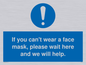 MP6180: If you can't wear a face mask please wait here and we will help.