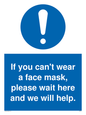 MP6180: If you can't wear a face mask please wait here and we will help.