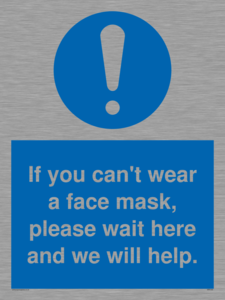 MP6180: If you can't wear a face mask please wait here and we will help.