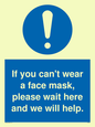 MP6180: If you can't wear a face mask please wait here and we will help.