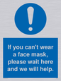 MP6180: If you can't wear a face mask please wait here and we will help.