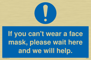 MP6180: If you can't wear a face mask please wait here and we will help.
