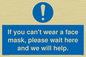 MP6180: If you can't wear a face mask please wait here and we will help.