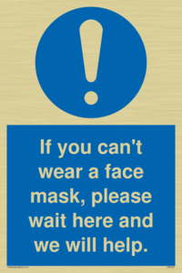 MP6180: If you can't wear a face mask please wait here and we will help.