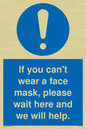 MP6180: If you can't wear a face mask please wait here and we will help.