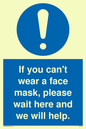 MP6180: If you can't wear a face mask please wait here and we will help.