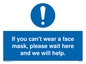 MP6180: If you can't wear a face mask please wait here and we will help.