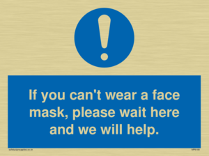 MP6180: If you can't wear a face mask please wait here and we will help.
