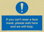 MP6180: If you can't wear a face mask please wait here and we will help.