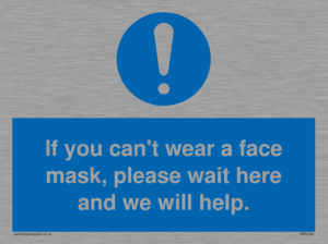 MP6180: If you can't wear a face mask please wait here and we will help.