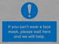 MP6180: If you can't wear a face mask please wait here and we will help.