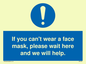 MP6180: If you can't wear a face mask please wait here and we will help.