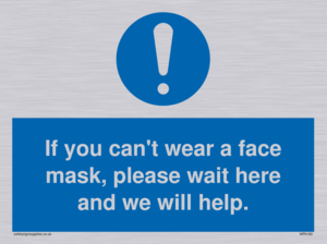 MP6180: If you can't wear a face mask please wait here and we will help.