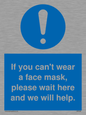 MP6180: If you can't wear a face mask please wait here and we will help.
