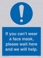 MP6180: If you can't wear a face mask please wait here and we will help.