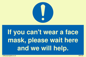 MP6180: If you can't wear a face mask please wait here and we will help.