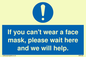 MP6180: If you can't wear a face mask please wait here and we will help.