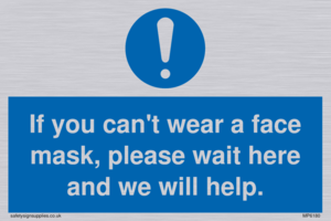 MP6180: If you can't wear a face mask please wait here and we will help.