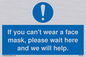MP6180: If you can't wear a face mask please wait here and we will help.
