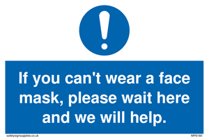 MP6180: If you can't wear a face mask please wait here and we will help.