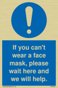 MP6180: If you can't wear a face mask please wait here and we will help.
