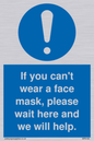 MP6180: If you can't wear a face mask please wait here and we will help.