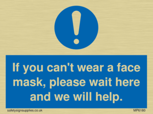 MP6180: If you can't wear a face mask please wait here and we will help.