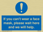 MP6180: If you can't wear a face mask please wait here and we will help.