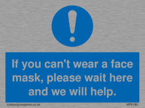 MP6180: If you can't wear a face mask please wait here and we will help.