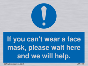 MP6180: If you can't wear a face mask please wait here and we will help.
