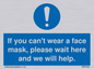 MP6180: If you can't wear a face mask please wait here and we will help.