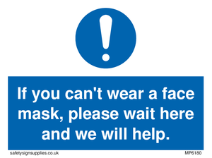 MP6180: If you can't wear a face mask please wait here and we will help.