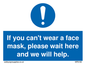 MP6180: If you can't wear a face mask please wait here and we will help.