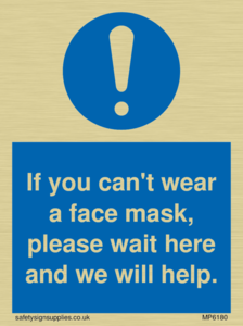 MP6180: If you can't wear a face mask please wait here and we will help.