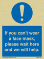 MP6180: If you can't wear a face mask please wait here and we will help.